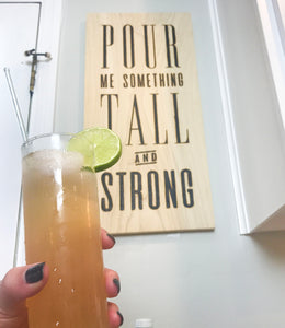 Pour Me Something Tall and Strong
