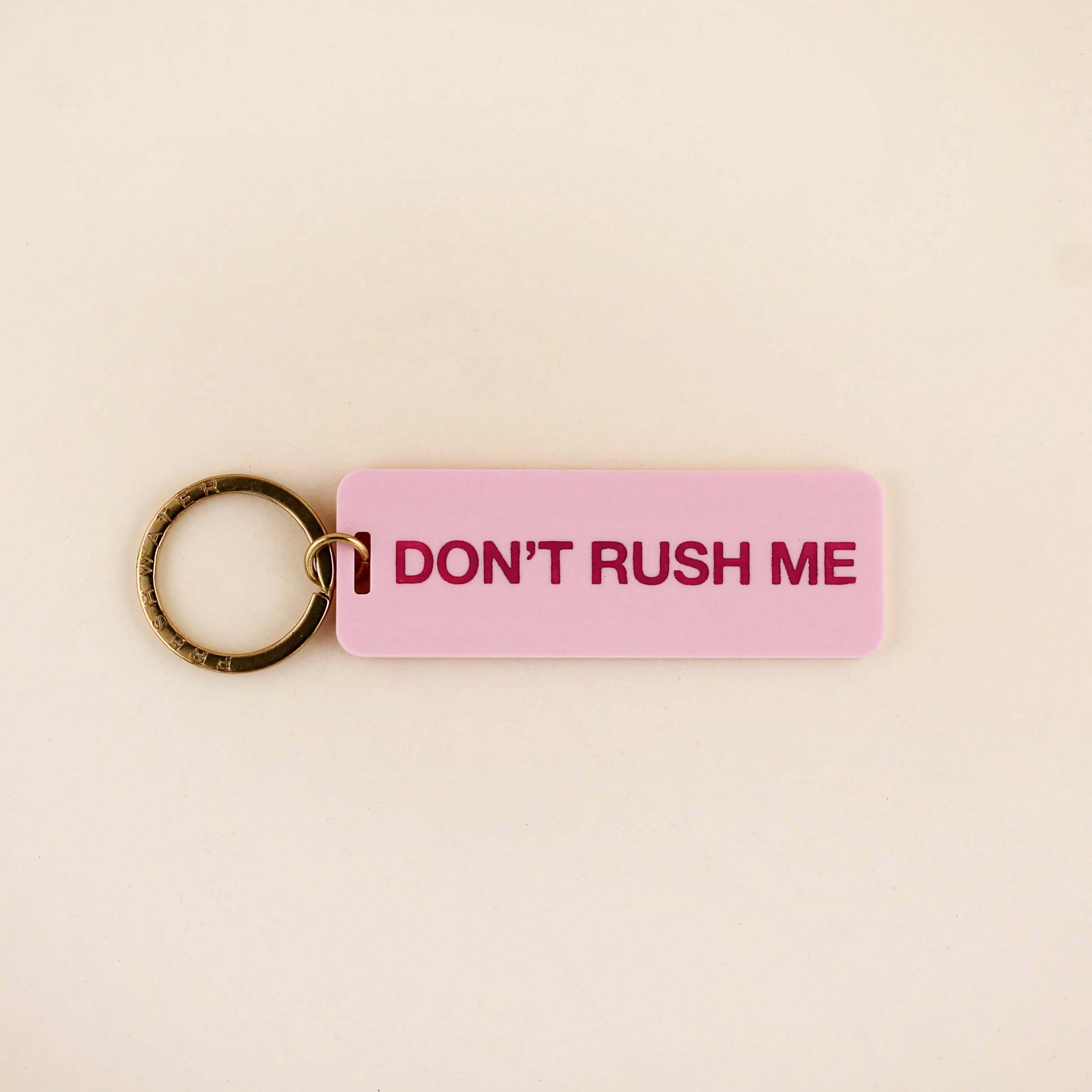 Don't Rush Me Keychain | Freshwater