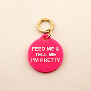 Feed Me & Tell Me I'm Pretty Pet Tag in Barbie Pink Acrylic | Freshwater