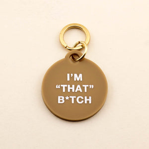 I'm "That" B*tch Pet Tag in Acrylic | Freshwater