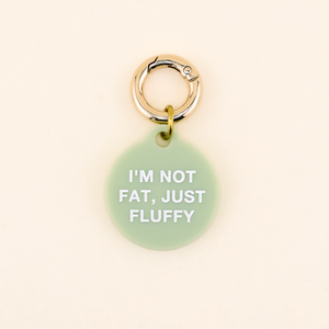 Not Fat, Just Fluffy Acrylic Pet Tag | Freshwater