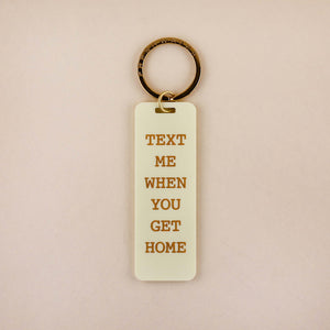 Text Me When You Get Home Keychain